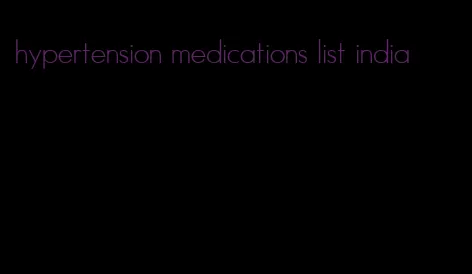 hypertension medications list india