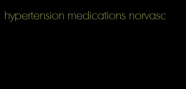 hypertension medications norvasc