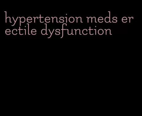 hypertension meds erectile dysfunction