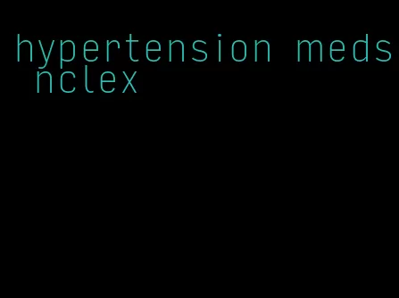 hypertension meds nclex