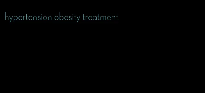 hypertension obesity treatment