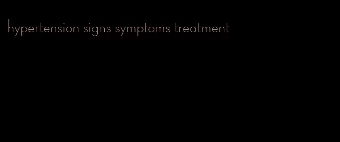 hypertension signs symptoms treatment