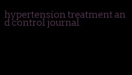 hypertension treatment and control journal