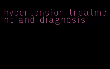 hypertension treatment and diagnosis