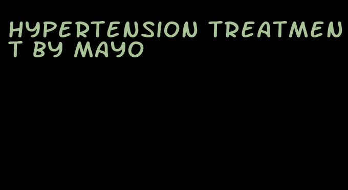 hypertension treatment by mayo