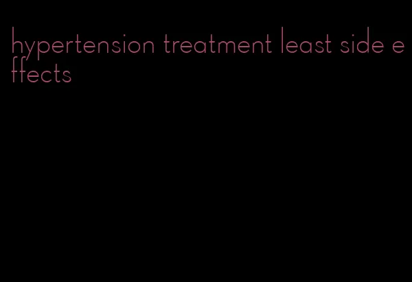 hypertension treatment least side effects