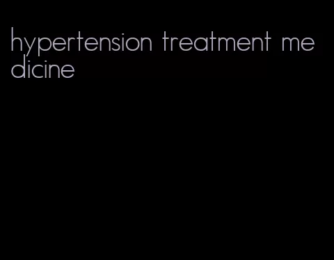 hypertension treatment medicine