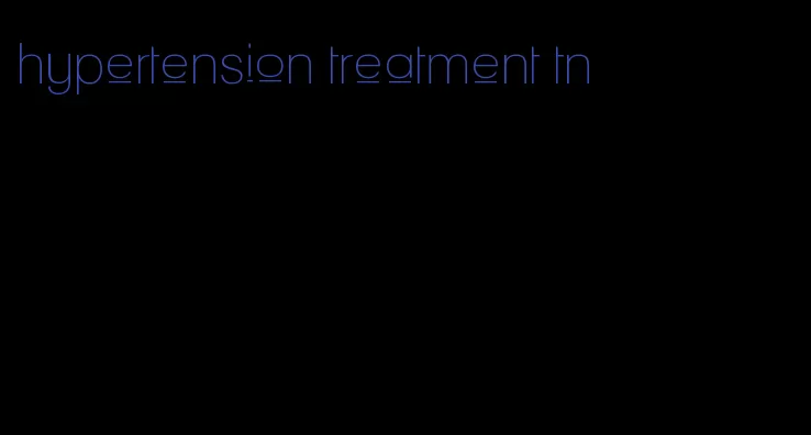 hypertension treatment tn