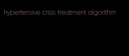 hypertensive crisis treatment algorithm