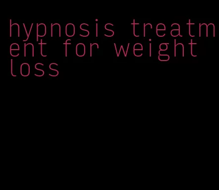 hypnosis treatment for weight loss