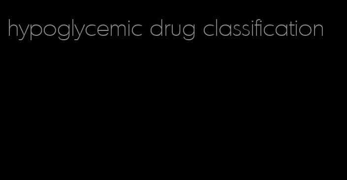 hypoglycemic drug classification