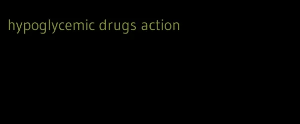 hypoglycemic drugs action