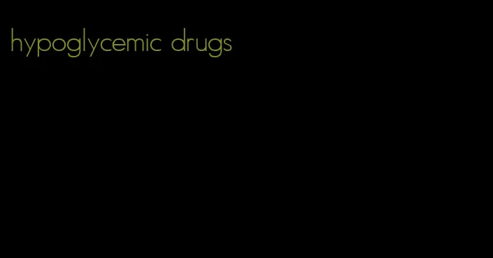 hypoglycemic drugs