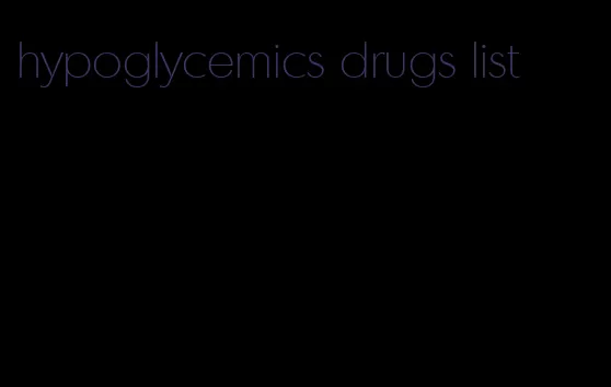 hypoglycemics drugs list