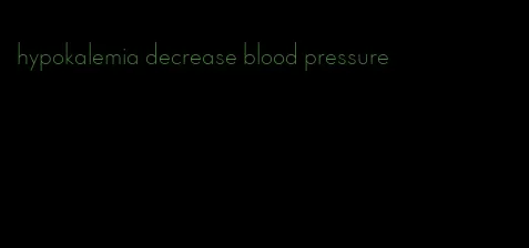 hypokalemia decrease blood pressure