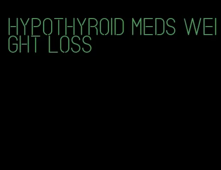 hypothyroid meds weight loss