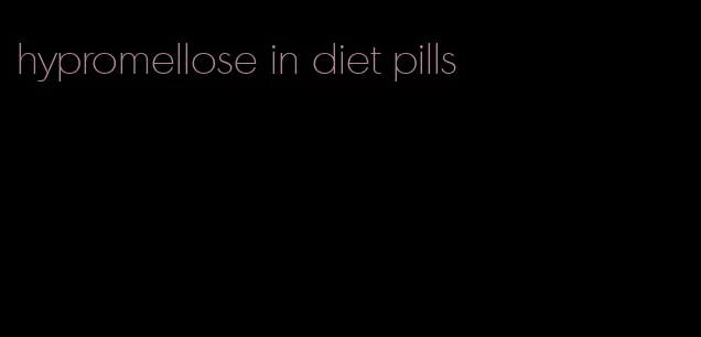 hypromellose in diet pills