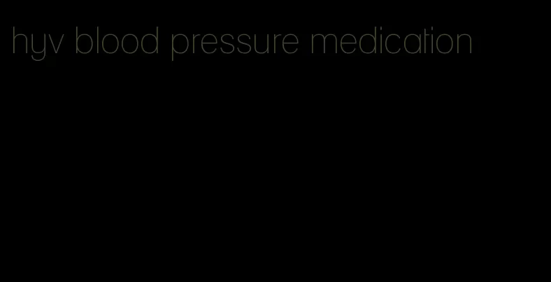 hyv blood pressure medication