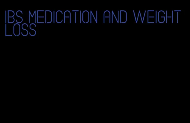 ibs medication and weight loss