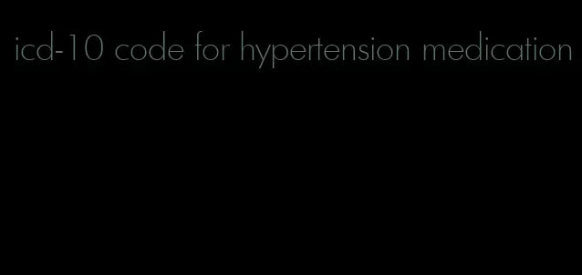 icd-10 code for hypertension medication