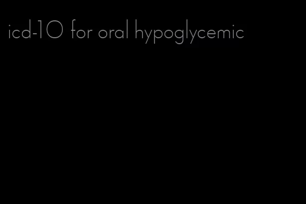 icd-10 for oral hypoglycemic