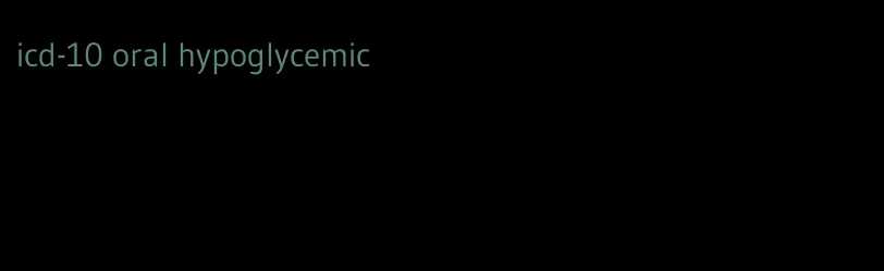 icd-10 oral hypoglycemic