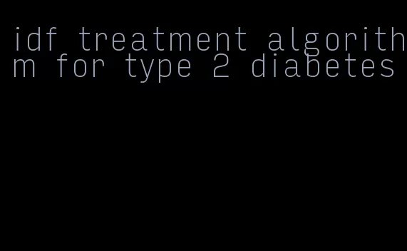 idf treatment algorithm for type 2 diabetes