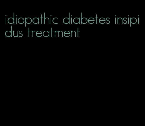 idiopathic diabetes insipidus treatment