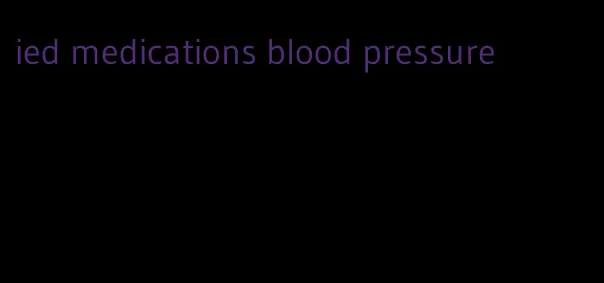 ied medications blood pressure