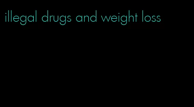 illegal drugs and weight loss