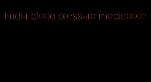 imdur blood pressure medication