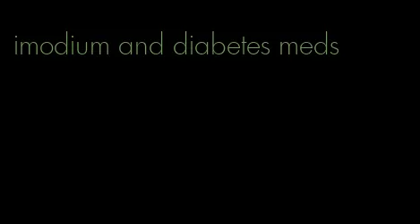 imodium and diabetes meds