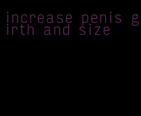 increase penis girth and size