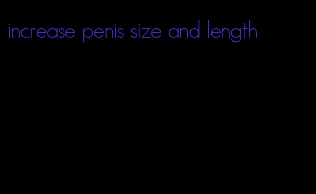 increase penis size and length