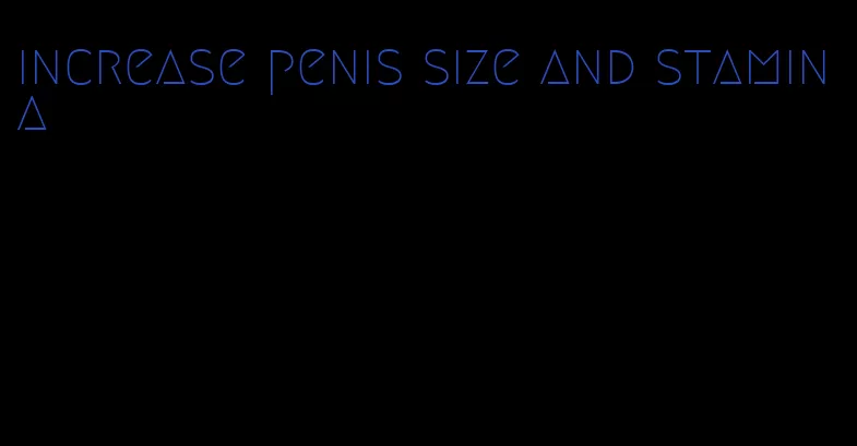 increase penis size and stamina