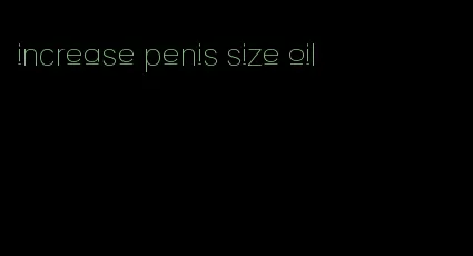 increase penis size oil