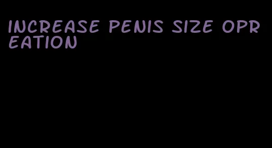 increase penis size opreation