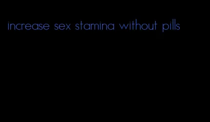 increase sex stamina without pills