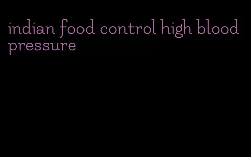 indian food control high blood pressure