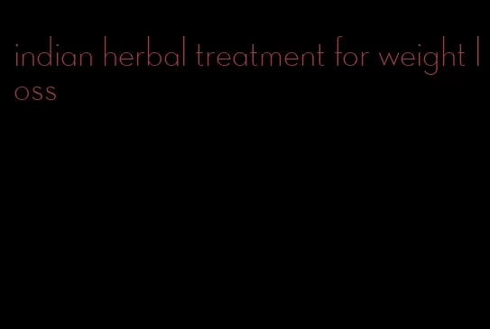 indian herbal treatment for weight loss