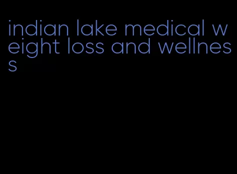 indian lake medical weight loss and wellness