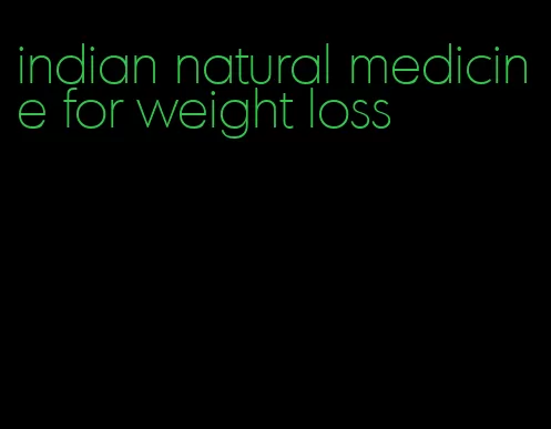 indian natural medicine for weight loss