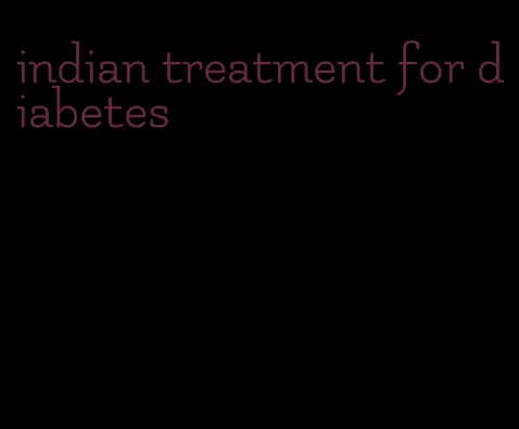 indian treatment for diabetes