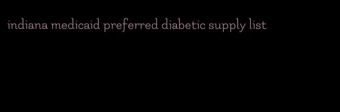 indiana medicaid preferred diabetic supply list