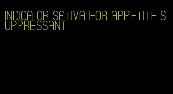 indica or sativa for appetite suppressant