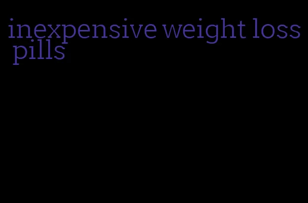 inexpensive weight loss pills