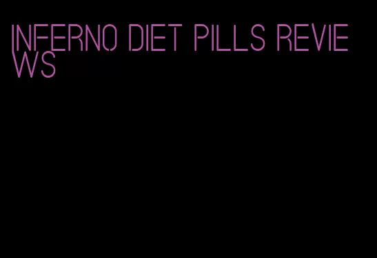 inferno diet pills reviews