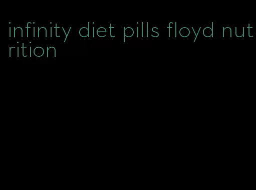 infinity diet pills floyd nutrition