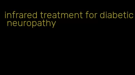 infrared treatment for diabetic neuropathy