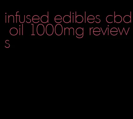 infused edibles cbd oil 1000mg reviews